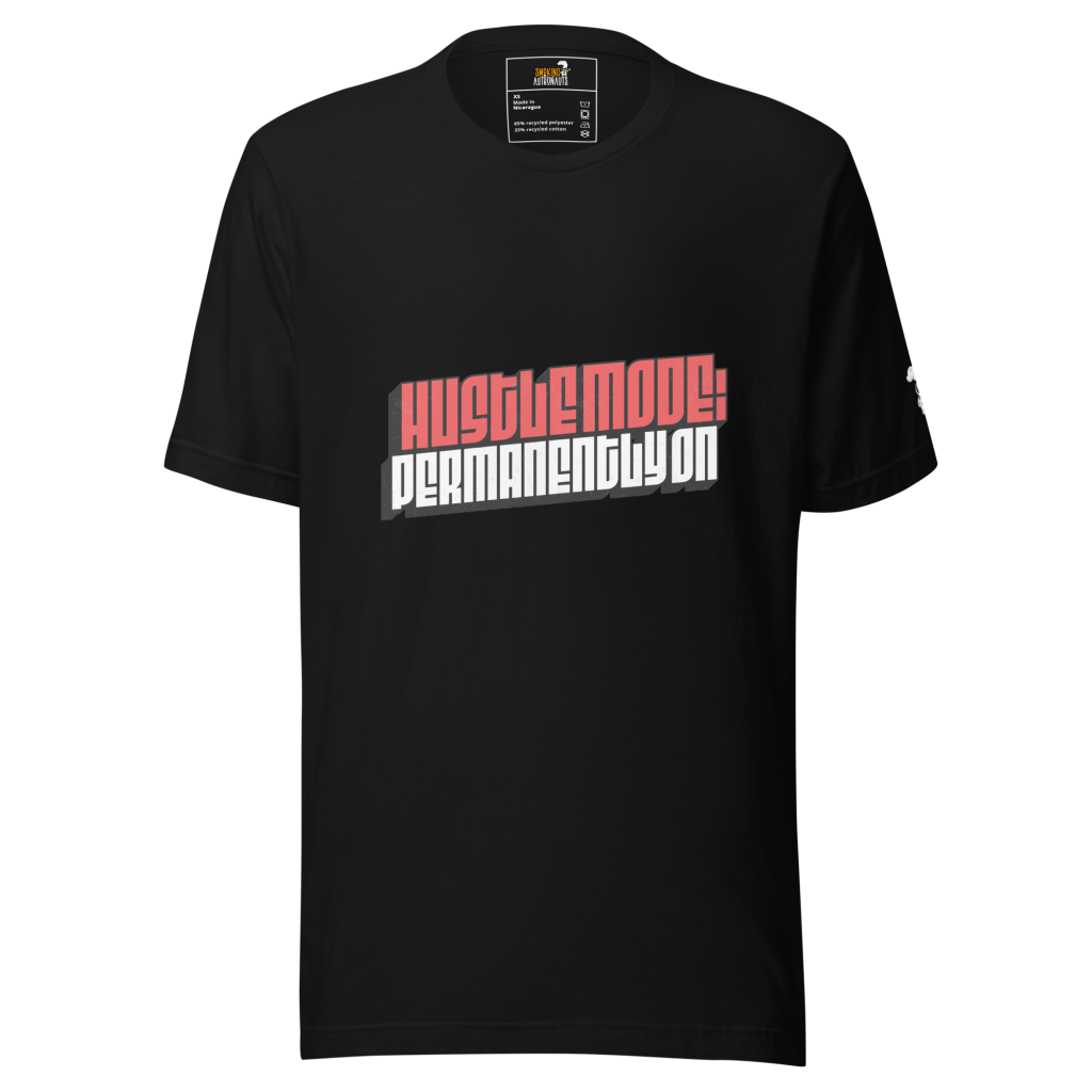 Hussle Mode: Permanently On T-Shirt