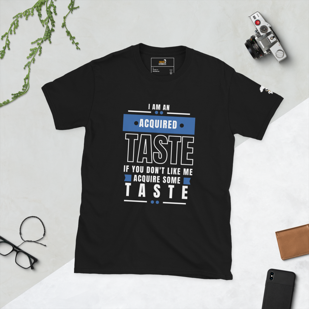 I’m An Acquired Taste T-Shirt